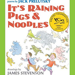 Access KINDLE 🎯 It's Raining Pigs & Noodles by  Jack Prelutsky &  James Stevenson [P