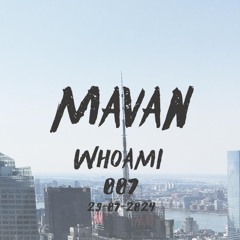 MAVAN - Who Am I 007