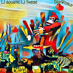 (...) Aquatic (...) Thème (OddWorld Remix) {démo}