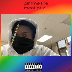 GIMME THAT MEAT PT. 2