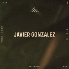 Javier Gonzalez @ Desert Hut Podcast Series [ Chapter LXXXV ]