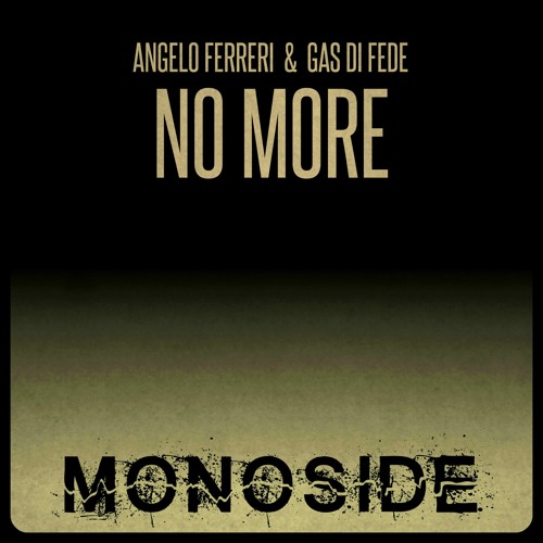 Angelo Ferreri & Gas Di Fede - NO MORE // MONOSIDE