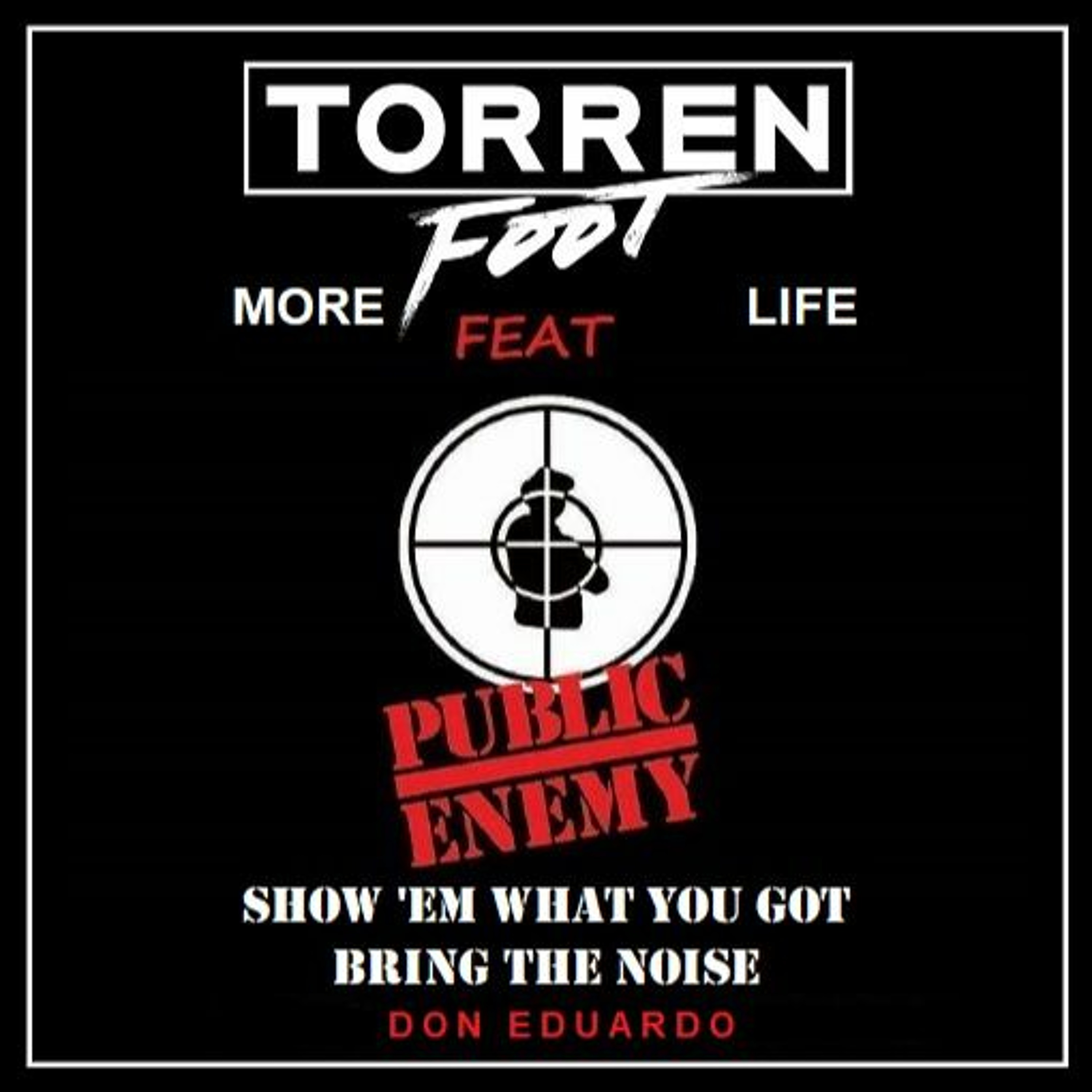 Torren Foot - More Life vs Public Enemy  - Show em what you Got/ Bring the Noise episode artwork