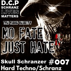 DCP Skull Schranzer #007 - No fate, Just Hate ( the hard reality ) DCP Schranz techno 2020
