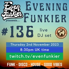 Evening Funkier Episode 136 - Funky, Deep & Soulful House