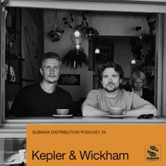 Subwax Distribution Podcast 29 - Kepler & Wickham [Thirst]
