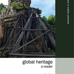 ⚡Read🔥PDF Global Heritage: A Reader (Wiley Blackwell Readers in Anthropology Book 12)