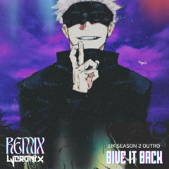 JJK - GIVE IT BACK - LYCR0N1X (REMIX)