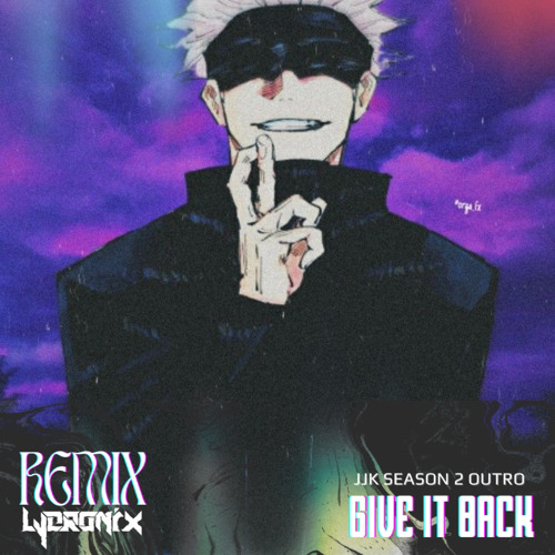 JJK - GIVE IT BACK - LYCR0N1X (REMIX)