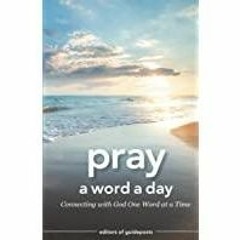 (PDF)(Read) Pray a Word a Day: Connecting with God One Word at a Time