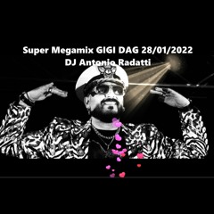 Super Megamix GIGI DAG - 28-01-2022 - DJ Antonio Radatti