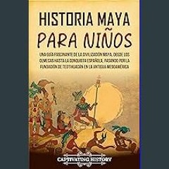 ??pdf^^ ✨ Historia maya para niños: Una guía fascinante de la civilización maya, desde los olmecas