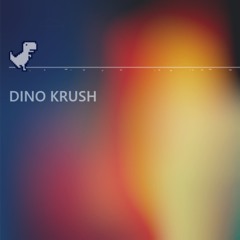 Dino Krush (Slowed)