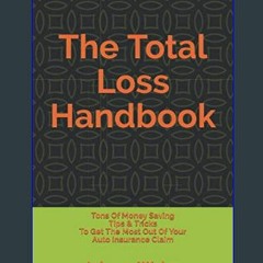 [R.E.A.D P.D.F] 📕 The Total Loss Handbook: Tons of Money Saving Tips & Tricks to get the most out