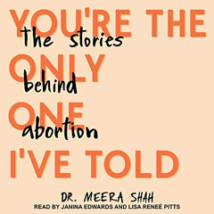 [ACCESS] PDF ✅ You're the Only One I've Told: The Stories Behind Abortion by  Dr. Mee