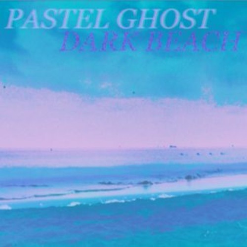 Stream PASTEL GHOST DARK BEACH sped up+reverb+muffled by Pyro Shots