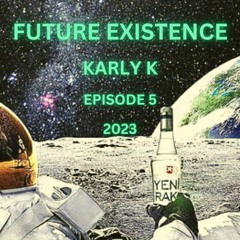 Future Existence - Episode 5 - 2023