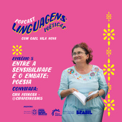 Episódio 5 - Entre a Sensibilidade e o Embate: Poesia - com Cida Pedrosa