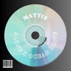 Alone X Ocean Drive (MATTIX)