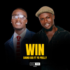 Soundboi - Win (Ft. Yo Prelly)