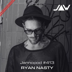 Jannopod #413 - RYAN NASTY