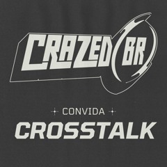 CRAZED (BR) CONVIDA - CROSSTALK