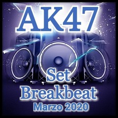 AK47 - Set Breakbeat - Marzo 2020