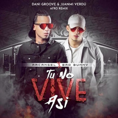 Tu No Vive Asi Afro Remix (Dani Groove & Juanmi Verdu)  126 BPM