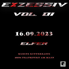 Exzessiv VOL.01  @Elfer Club Frankfurt am Main