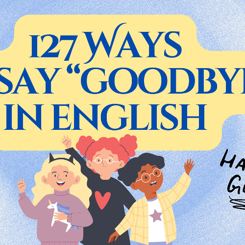 127 Ways to Say GOODBYE in English