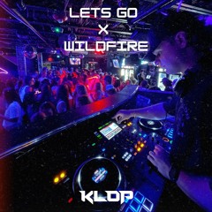 LETS GO X WILDFIRE (KLOP EDIT)