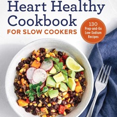(⚡READ⚡) PDF✔ The Easy Heart Healthy Cookbook for Slow Cookers: 130 Prep-and-Go
