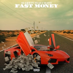 SlurRty Ft. Chavo - Fast Money (Stream On Spotify - Apple Music)
