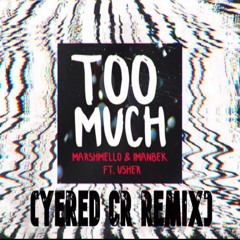 Marshmello X Imanbek (ft. Usher) - Too Much (Yered CR Remix)