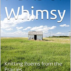 [View] EPUB ☑️ Purls of Whimsy: Knitting Poems from the Prairies by  Kimberly Leonard