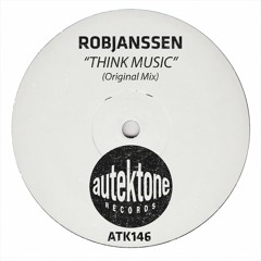 ATK146 - RobJanssen "Think Music" (Original Mix)(Preview)(Autektone Records)(Out Now)