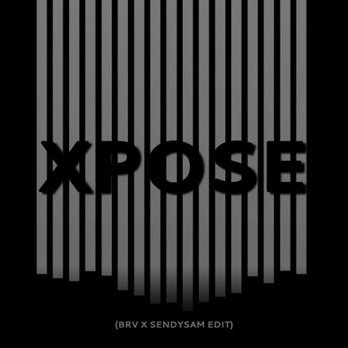 XPOSE EDIT - Brv x Sendysam