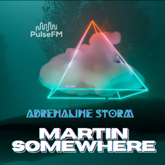 Adrenaline Storm #003 by Pavel Kaleev presents Martin Somewhere