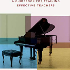 [DOWNLOAD] EBOOK 💕 Teaching Piano Pedagogy: A Guidebook for Training Effective Teach