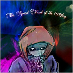 [Undertale:The Fire of Disaster]The Grand Final of the Blaze