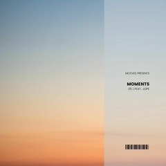 Moments 05 | feat. Jope
