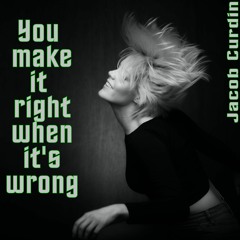 You make it right when it's wrong