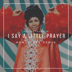Aretha Franklin - I Say a Little Prayer (Meni Times Remix)