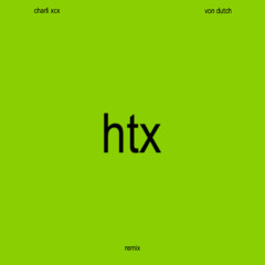 Charli XCX - Von dutch (htx remix)