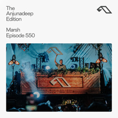 The Anjunadeep Edition 550 with Marsh (Live at Explorations)