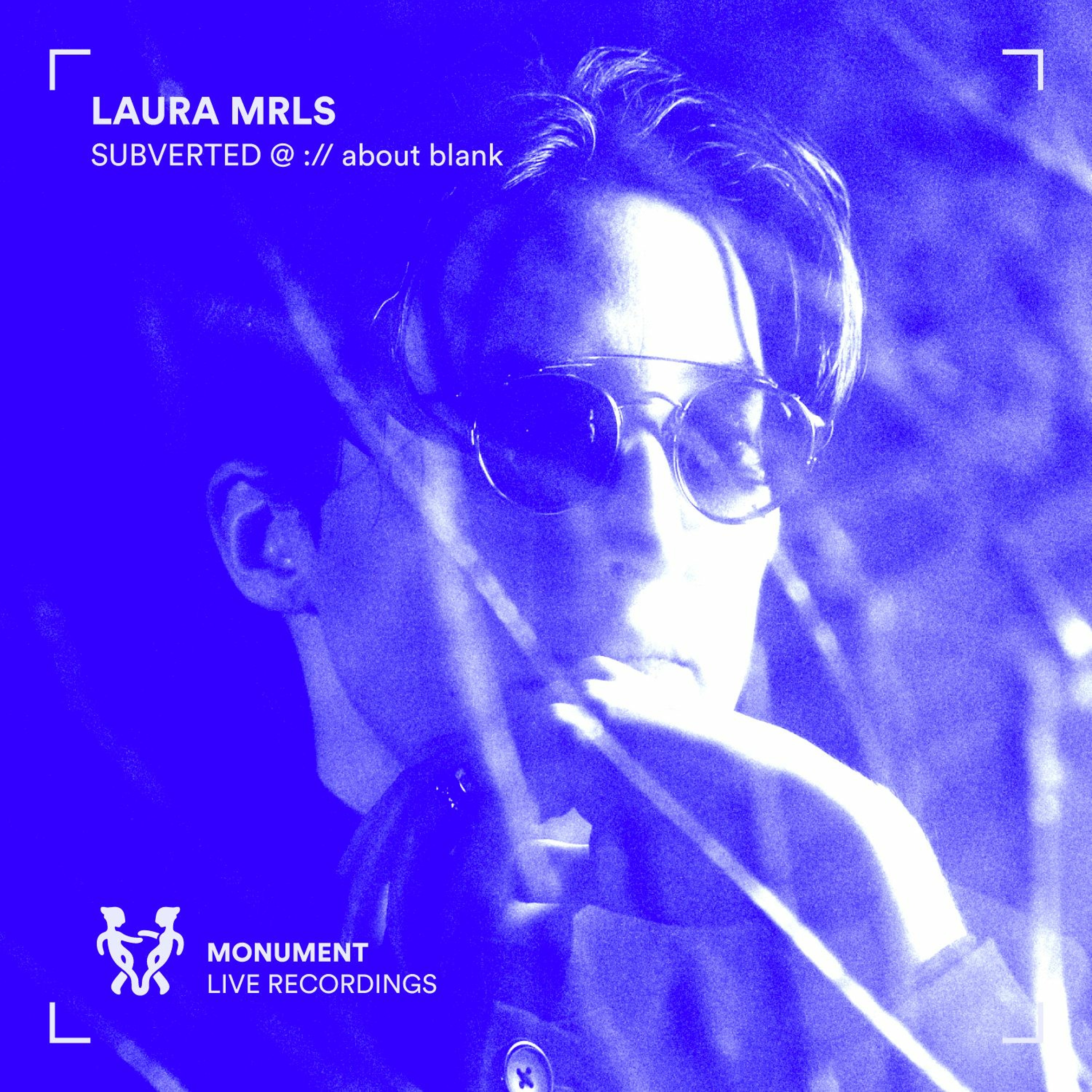 MNMT Recordings : Laura MRLS @ Subverted, ://about blank Berlin, October 2022