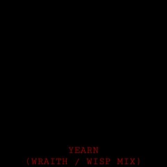 Yearn (Wraith Mix)