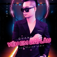 Quang Hà - Yêu Em Dài Lâu Remix - Dj Phơ Nguyễn