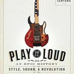 (Download??eBook)?? Play It Loud: An Epic History of the Style, Sound, and Revolution of the Electri