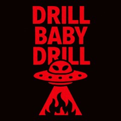 Drill Baby Drill